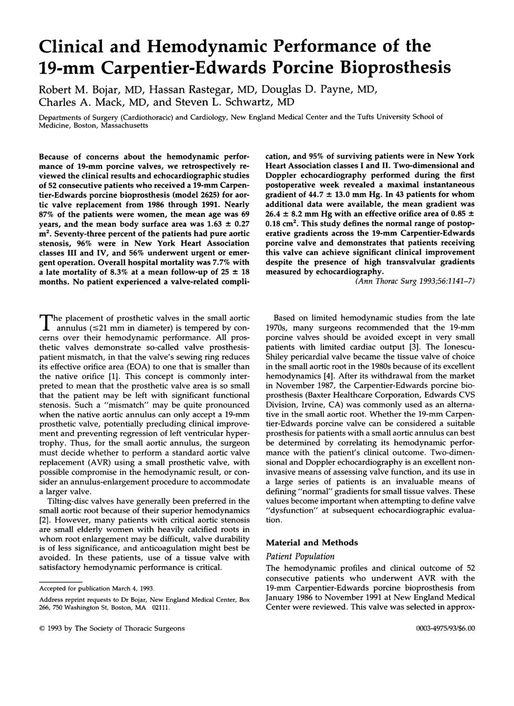 Clinical and Hemodynamic Performance of the 19-mm Carpentier-Edwards Porcine Bioprosthesis Robert M. Bojar, MD, Hassan Rastegar, MD, Douglas D. Payne, MD, Charles A. Mack, MD, and Steven L.