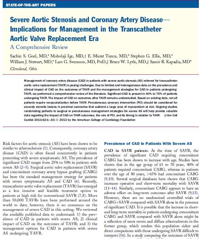 Goel SS et al, J Am Coll Cardiol 62:1-10, 2013 Significant CAD is present in 40% to 75% of patients undergoing TAVR. The impact of CAD on outcomes after TAVR remains understudied.