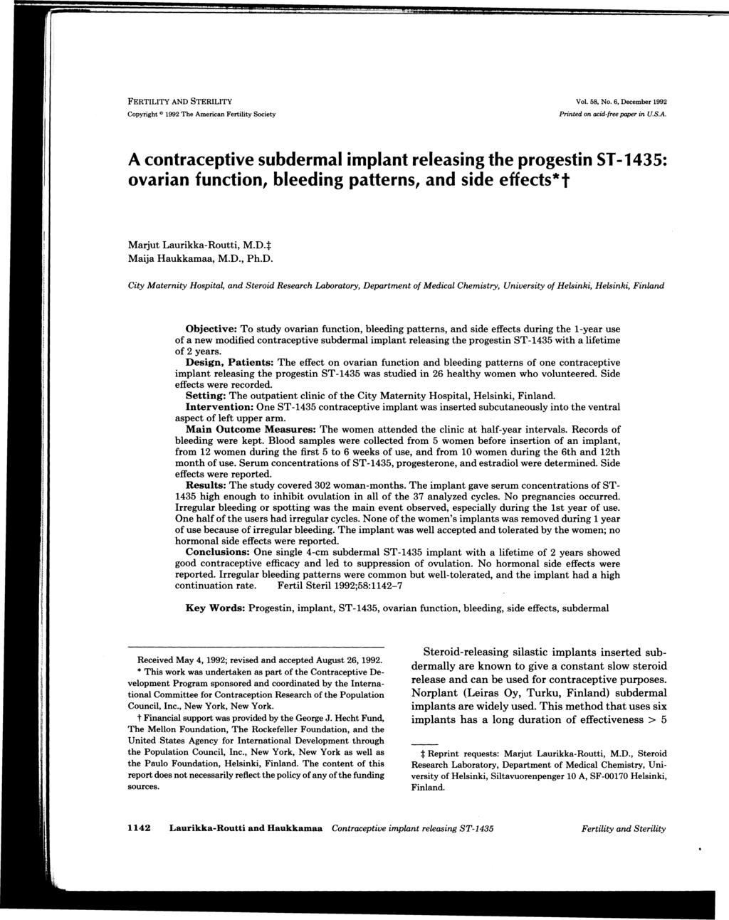 FERTILITY AND STERILITY Vol. 58, No.6, December 1992 Copyright CI 1992 The American Fertility Society Printed on ocid-free paper in U.S.A. A contraceptive subdermal implant releasing the progestin S1-1435: ovarian function, bleeding patterns, and side effects*t Marjut Laurikka-Routti, M.