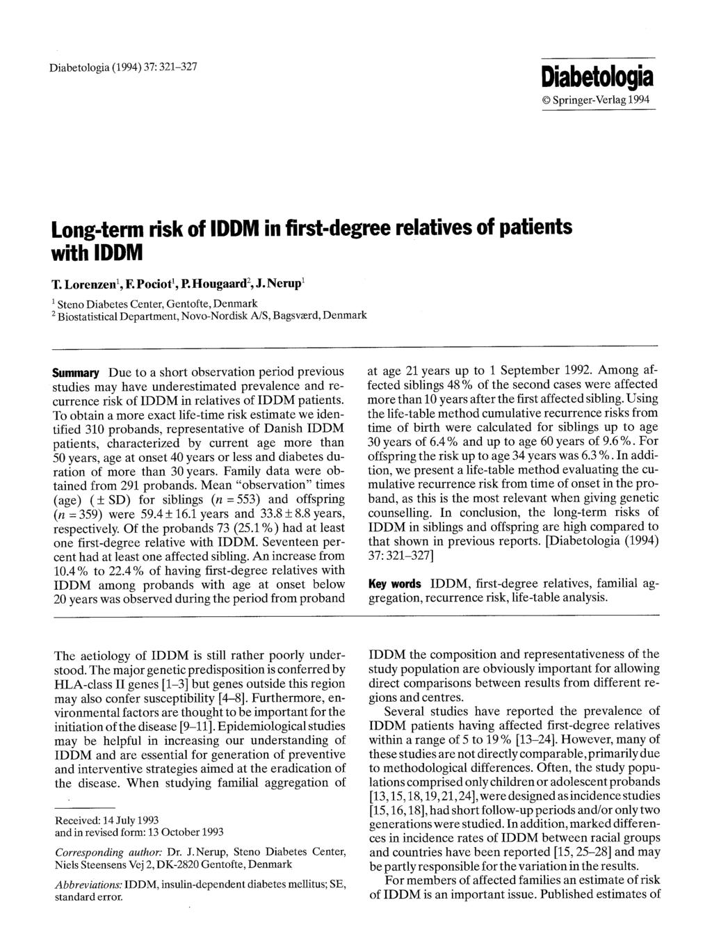 Diabetologia (1994) 37:321-327 Diabetologia Springer-Verlag 1994 Long-term risk of IDDM in first-degree relatives of patients with IDDM T. Lorenzen 1, E Pociot I, e. Hougaard 2, J.