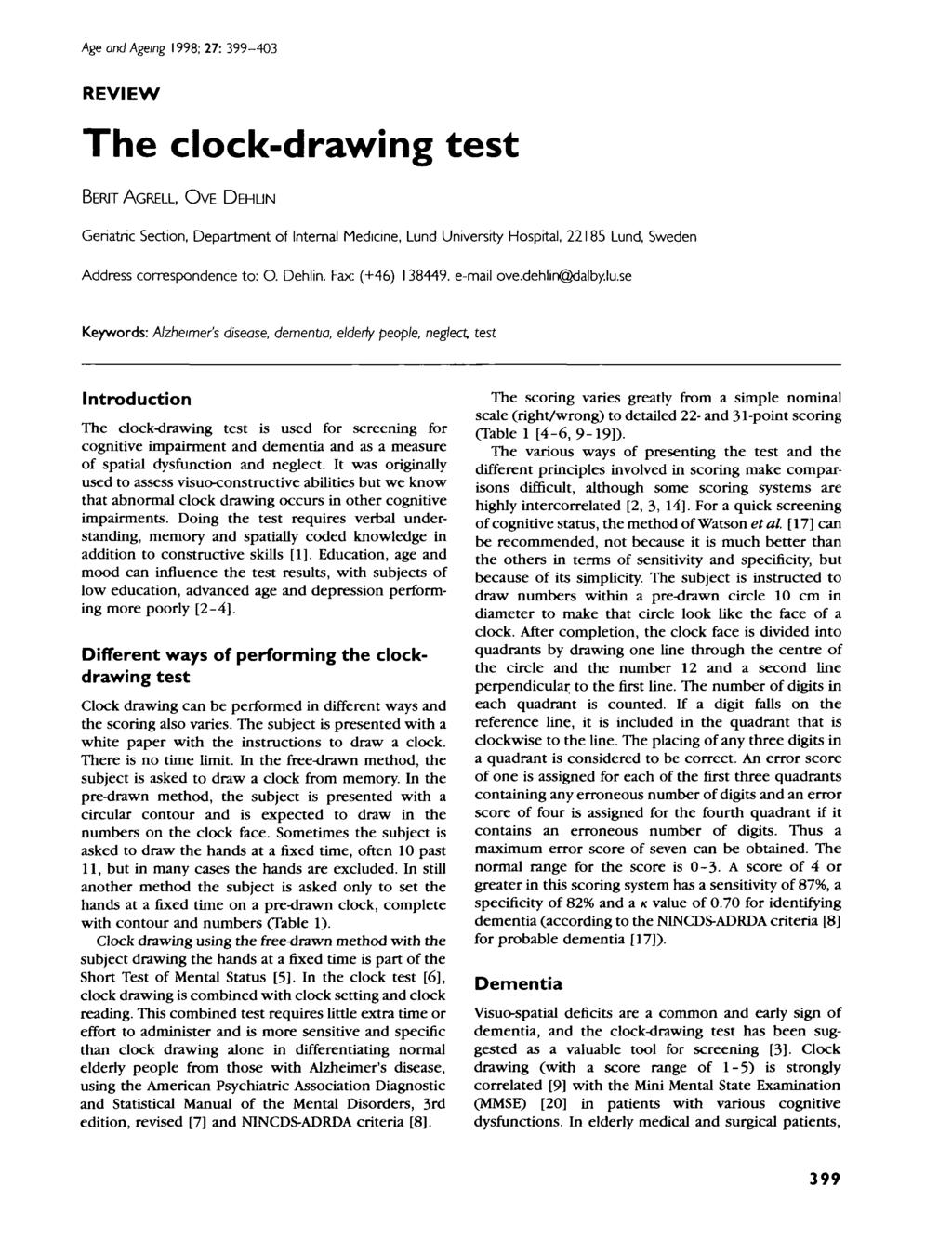 Age and Ageing 1998; 27: 399-403 REVIEW The clock-drawing test BERIT AGRELL, OVE DEHLJN Geriatric Section, Department of Internal Medicine, Lund University Hospital, 22185 Lund, Sweden Address