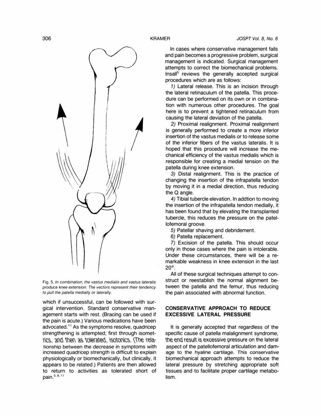 KRAMER JOSPT Vol. 8, No. 6 Fig. 5. In combination, the vastus medialis and vastus lateralis produce knee extension. The vectors represent their tendency to pull the patella medially or laterally.