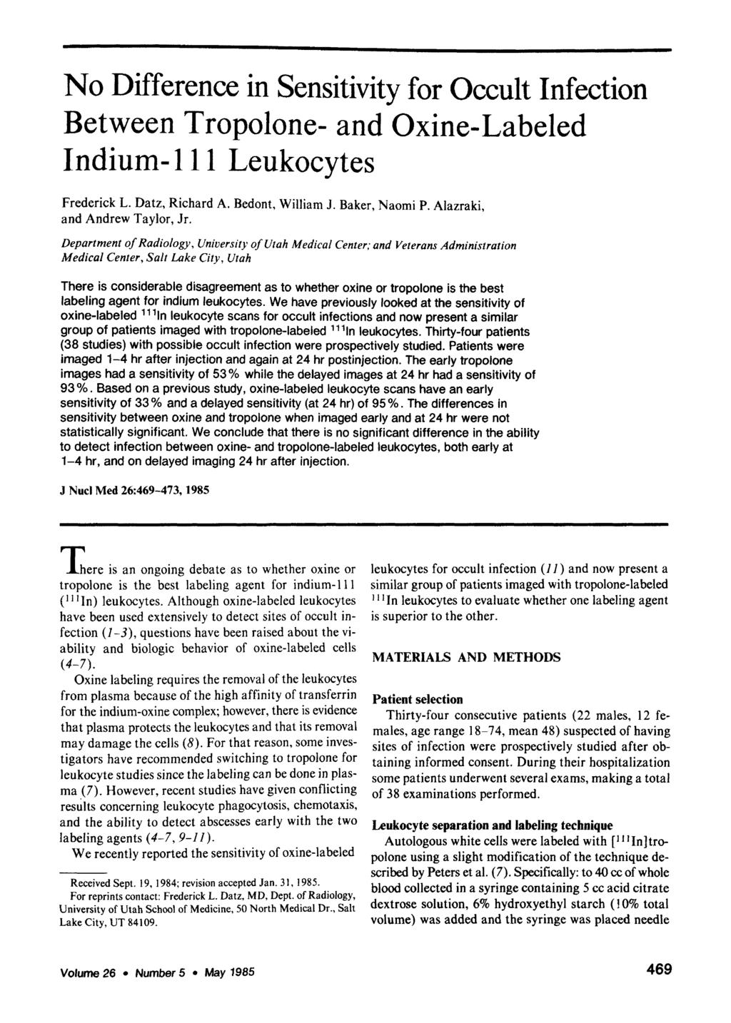 No Difference in Sensitivity for Occult Infection Between Tropolone- and Oxine-Labeled Indium-Ill Leukocytes Frederick L. Datz, Richard A. Bedont, William J. Baker, Naomi P.