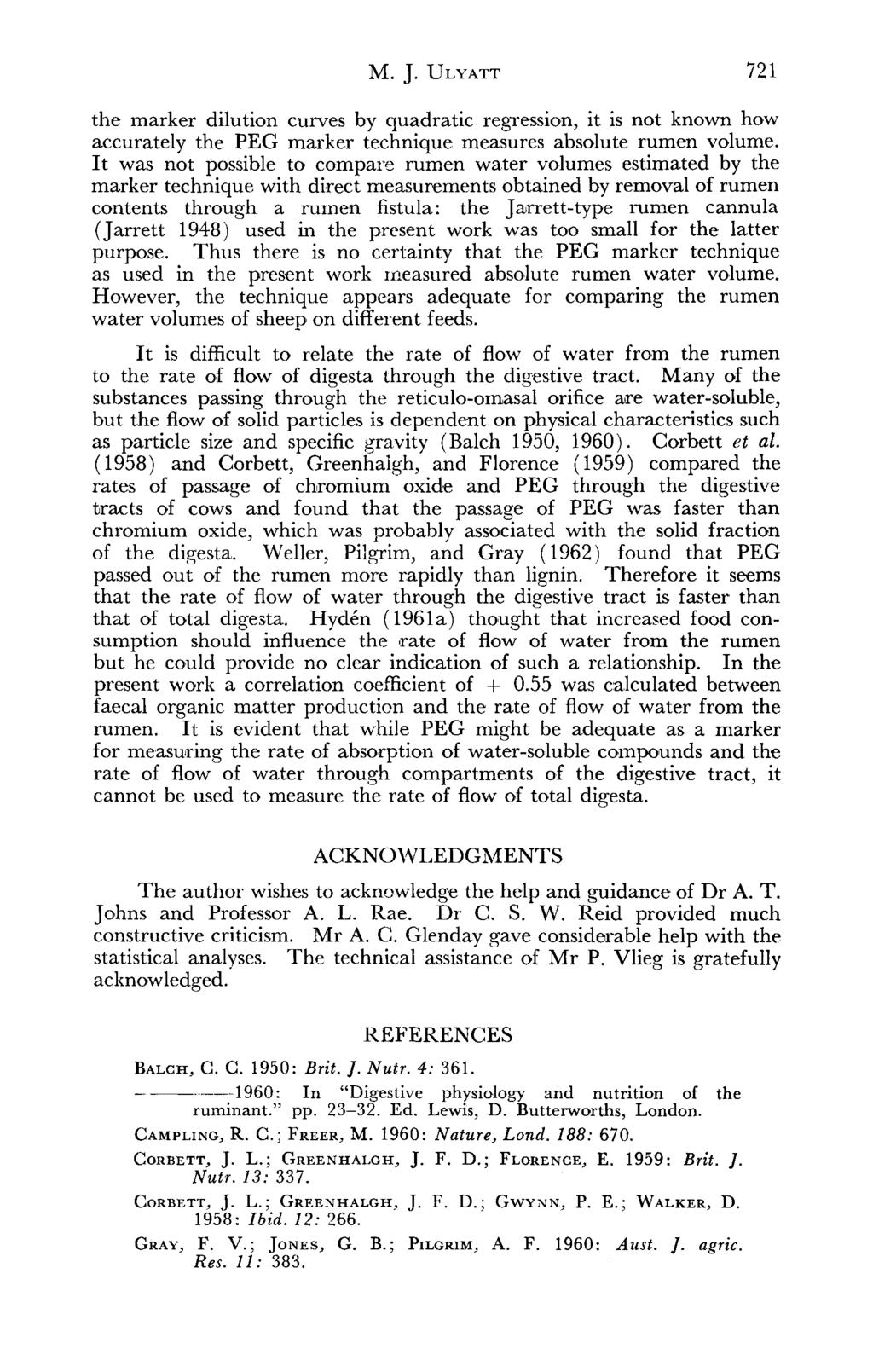 M. J. ULYATT 721 the marker dilution curves by quadratic regression, it is not known how accurately the PEG marker technique measures absolute rumen volume.
