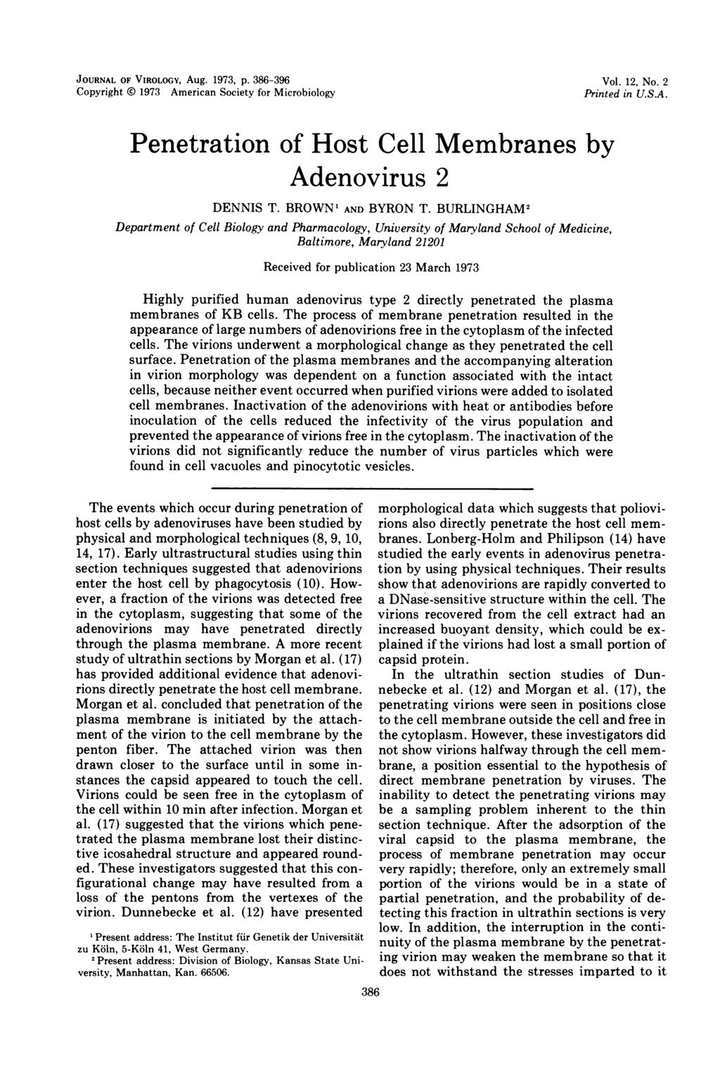 JOURNAL OF VIROLOGY, Aug. 1973, p. 386-396 Copyright 1973 American Society for Microbiology Vol. 12, No. 2 Printed in U.S.A. Penetration of Host Cell Membranes by Adenovirus 2 DENNIS T.