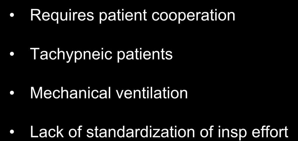 Limitations of "Sniff" Test Requires patient cooperation Tachypneic patients Mechanical