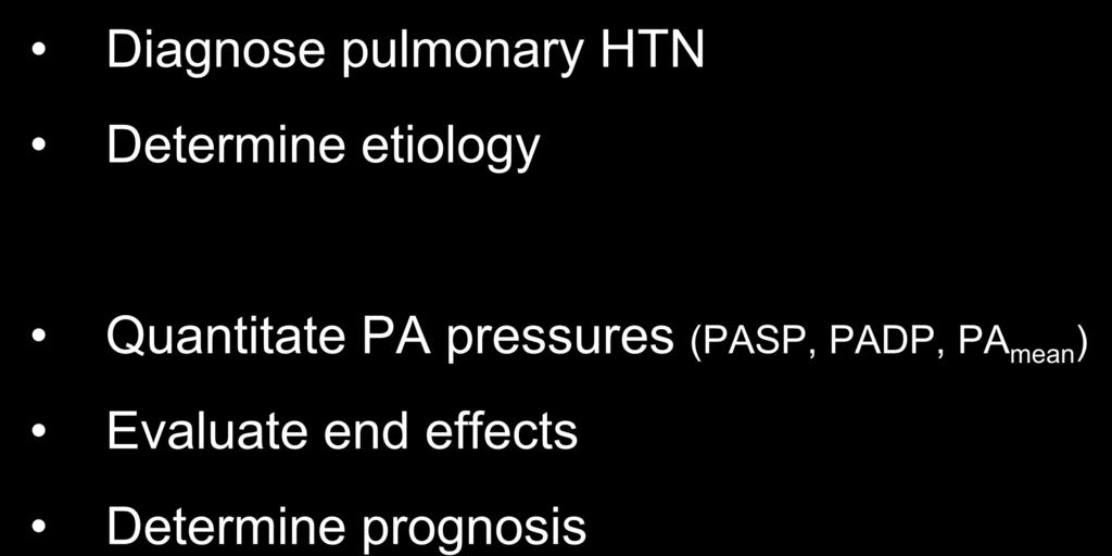 Pulmonary Hypertension Role of Echocardiography Diagnose pulmonary HTN Determine etiology (Left heart disease, MV disease, congenital HD, etc)