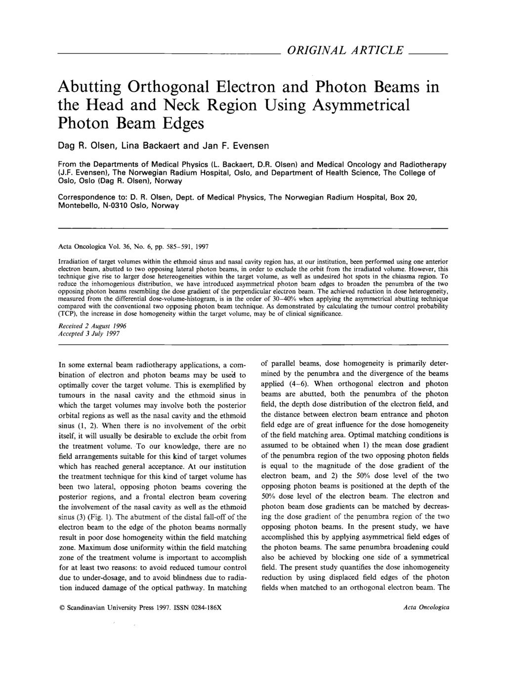 ORIGINAL ARTICLE Abutting Orthogonal Electron and Photon Beams in the Head and Neck Region Using Asymmetrical Photon Beam Edges Dag R. Olsen, Lina Backaert and Jan F.