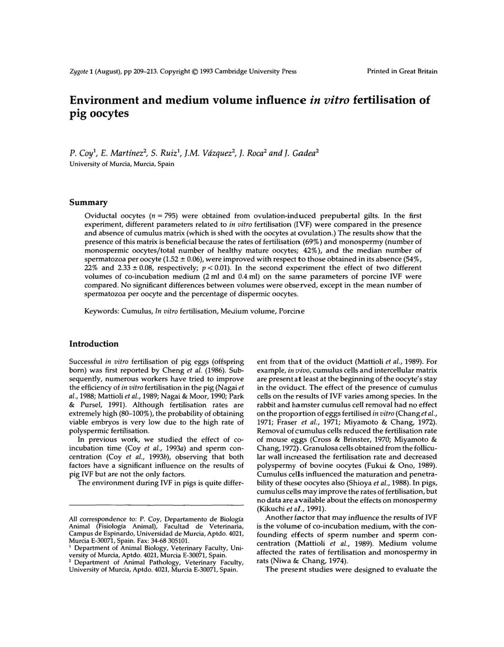 Zygote 1 (August), pp 209-213. Copyright 1993 Cambridge University Press Printed in Great Britain Environment and medium volume influence in vitro fertilisation of pig P. Coy 1, E. Martinez 2, S.