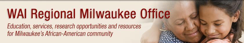 WAI Regional Milwaukee Office Initiated in 2008 as a unique minority outreach program Improve access to services Increase awareness Offer supportive