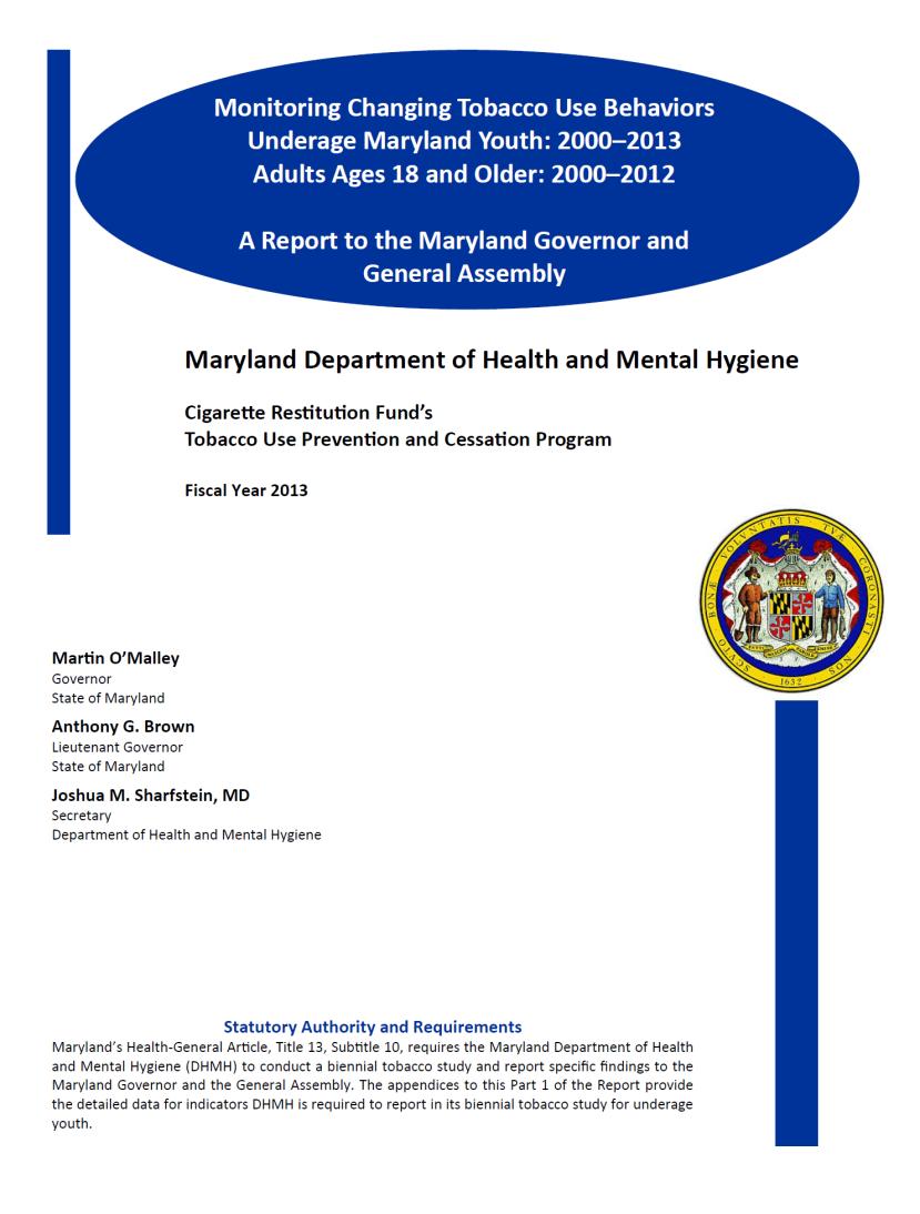 Maryland Data Report Monitoring Tobacco Use Behaviors FY13 released 12/8/14 Report to General Assembly Both youth and