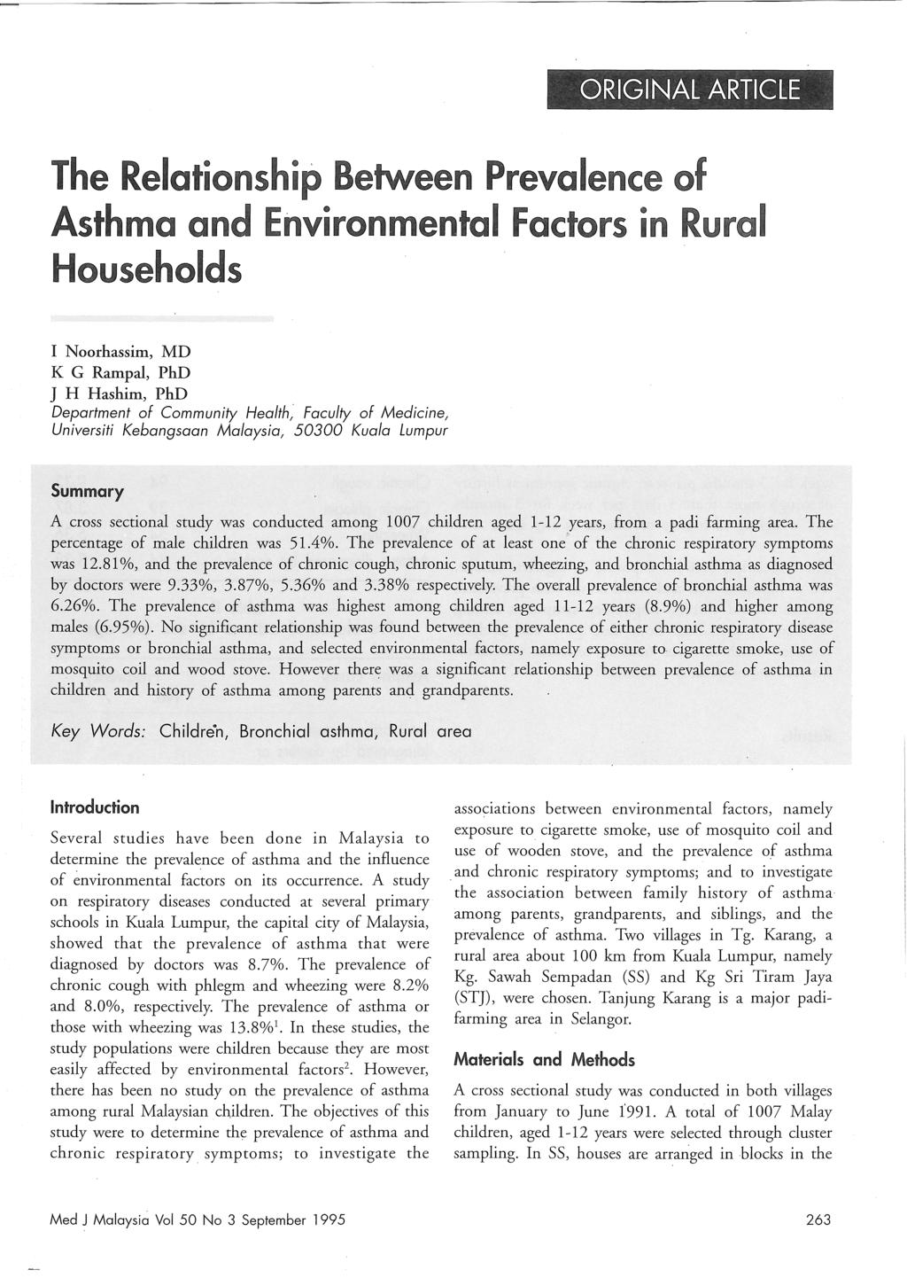 The Relationship Between Asthma and Environmental Factors in Rural Households I Noorhassim, MD K G Rampal, PhD J H Hashim, PhD Department of Community Health; Faculty of Medicine, Universiti