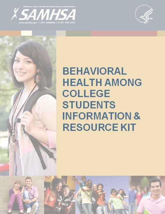Behavioral Health Among College Students Information and Resource Kit Sections include: Introduction and Overview Alcohol Use, Abuse, and Underage Drinking Alcohol Access,