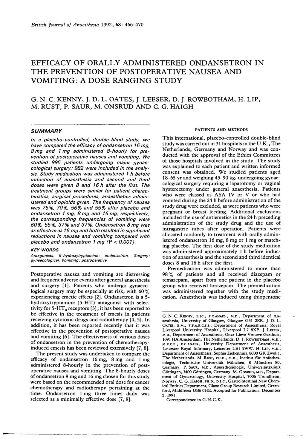 British Journal of Anaesthesia 1992; 68: 466-^47 EFFICACY OF ORALLY ADMINISTERED ONDANSETRON IN THE PREVENTION OF POSTOPERATIVE NAUSEA AND VOMITING: A DOSE RANGING STUDY G. N. C. KENNY, J. D. L.