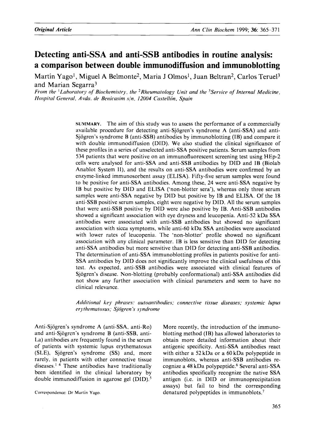 Original Article Ann Clin Biochem 1999; 36: 365-371 Detecting anti-ssa and anti-ssb antibodies in routine analysis: a comparison between double immunodiffusion and immunoblotting Martin Yagol, Miguel