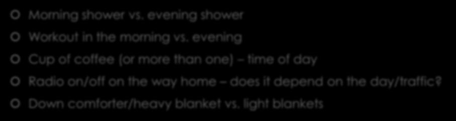 Self-Assessment of Sensory Strategies Morning shower vs. evening shower Workout in the morning vs.