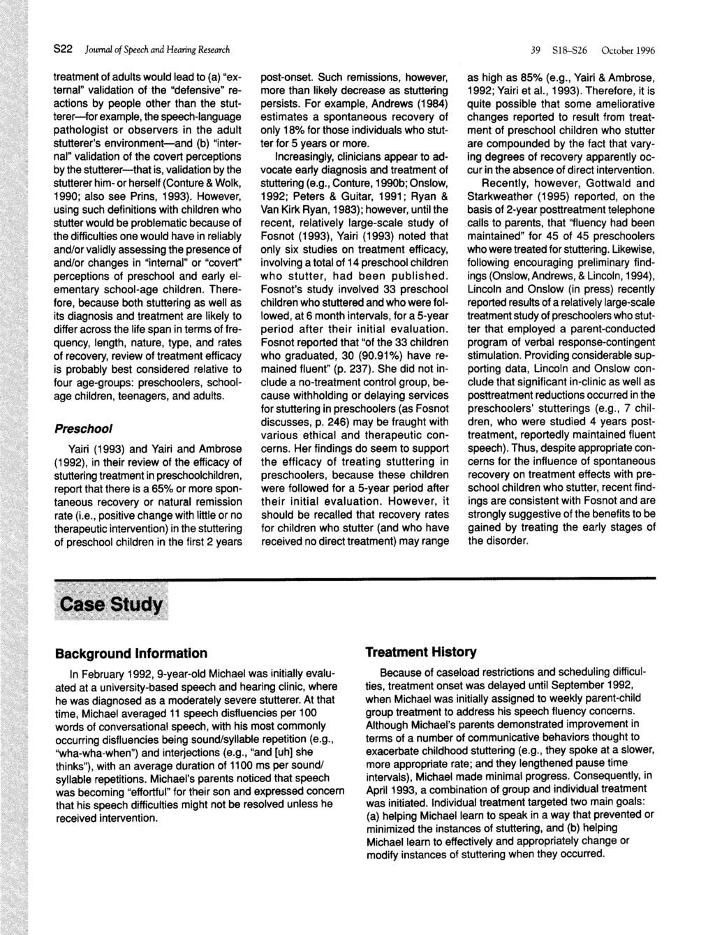 S22 Journal of Speech and Hearing Research 39 S18-26 October 1996 treatment of adults would lead to (a) "external" validation of the "defensive" reactions by people other than the stutterer-for