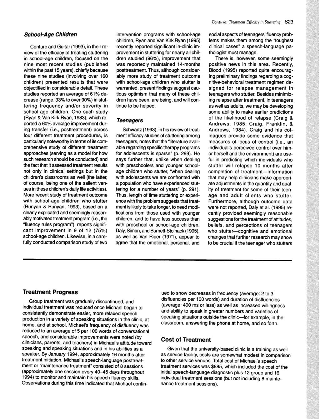 School-Age Children Conture and Guitar (1993), in their review of the efficacy of treating stuttering in school-age children, focused on the nine most recent studies (published within the past 15