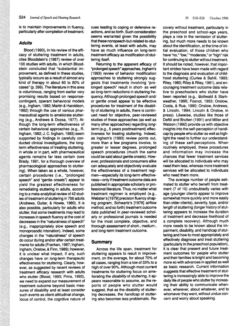 S24 Journal of Speech and Hearing Research 39 S 18-S26 October 1996 is to maintain improvements in fluency, particularly after completion of treatment.