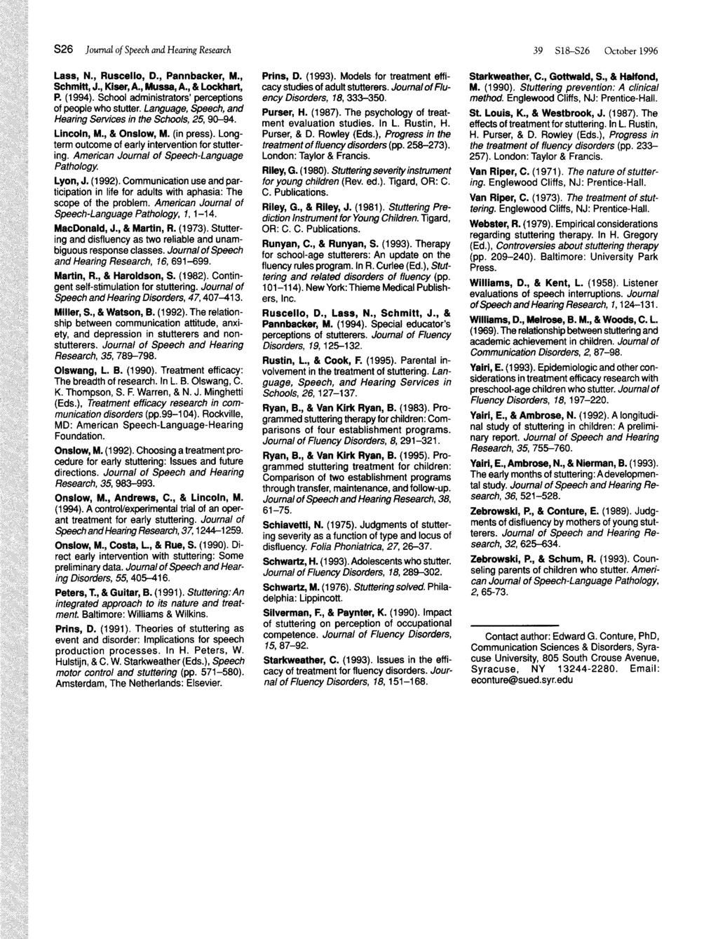 S26 Journal of Speech and Hearing Research 39 S18-S26 October 1996 Lass, N., Ruscello, D., Pannbacker, M., Schmitt, J., Kiser, A., Mussa, A., & Lockhart, P. (1994).