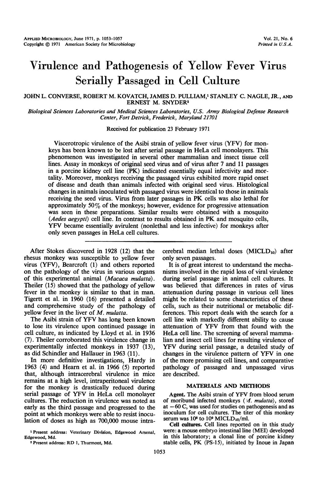 APPUED MICROBIOLOGY, June 1971, p. 1053-1057 Copyright @ 1971 American Society for Microbiology Vol. 21, No. 6 Printed in U.S.A. Virulence and Pathogenesis of Yellow Fever Virus Serially Passaged in Cell Culture JOHN L.