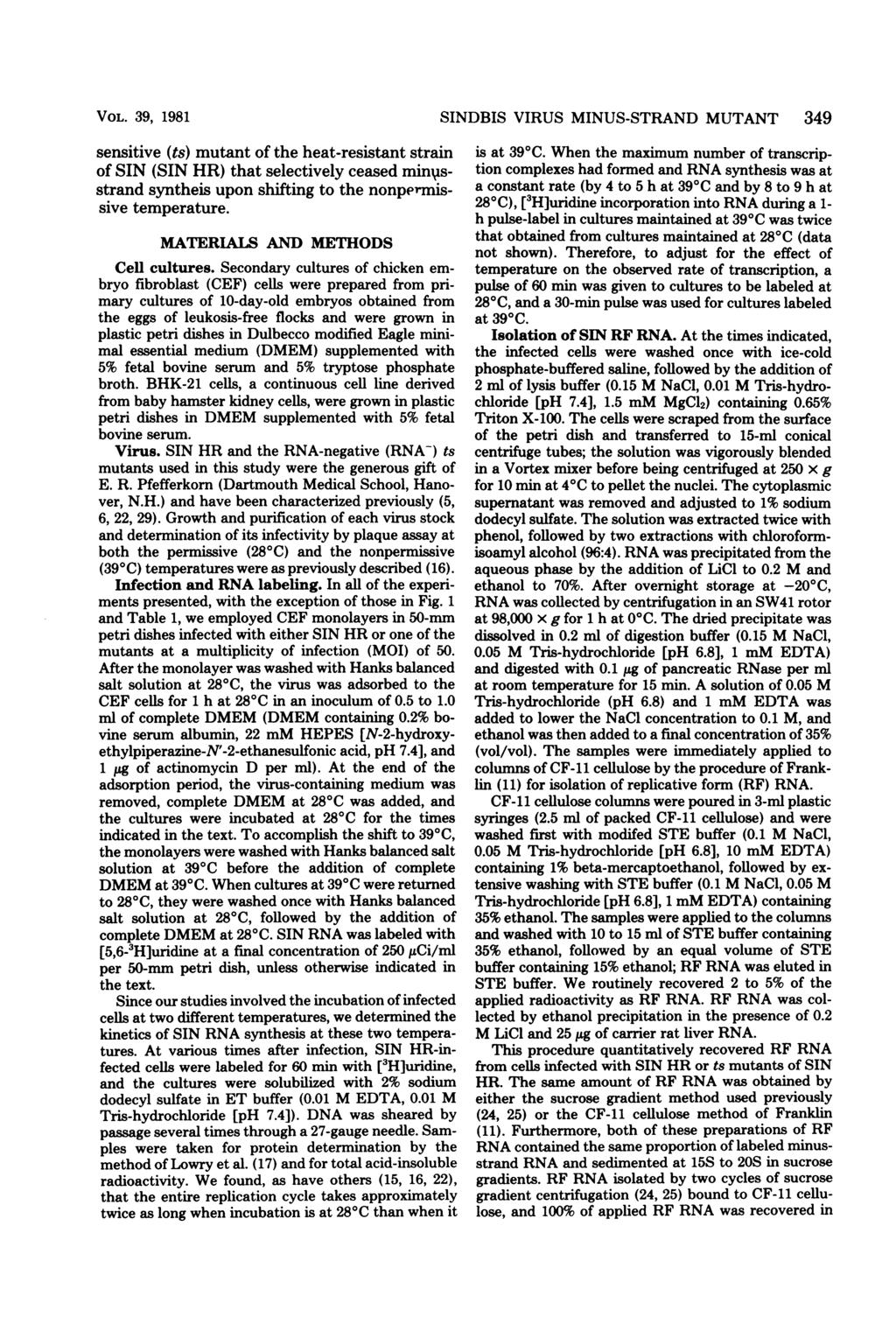 VOL. 39, 1981 sensitive (ts) mutant of the heat-resistant strain of SIN (SIN HR) that selectively ceased minvsstrand syntheis upon shifting to the nonpermissive temperature.