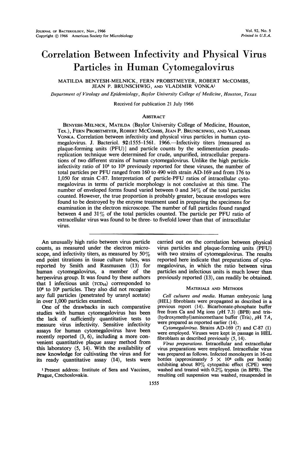 JOURNAL OF BACTERIOLOGY, Nov., 66 Copyright 66 American Society for Microbiology Vol., No. 5 Printed in U.S.A. Correlation Between Infectivity and Physical Virus Particles in Human Cytomegalovirus MATILDA BENYESH-MELNICK, FERN PROBSTMEYER, ROBERT McCOMBS, JEAN P.