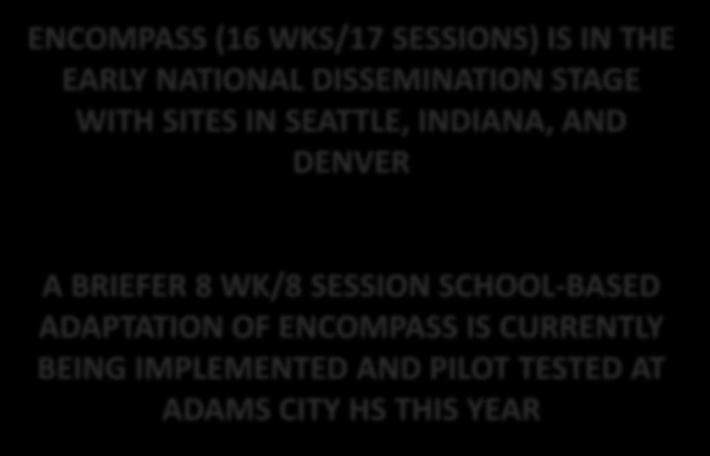 Research MET/CBT, 16 weeks Incentives DENVER ENCOMPASS (16 WKS/17 SESSIONS) IS IN THE EARLY NATIONAL DISSEMINATION STAGE WITH SITES IN SEATTLE, INDIANA, AND paid $25 per visit; free tx* Could not