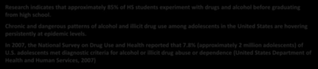 Substance Use Disorders In 2007, the National Survey on Drug Use and Health reported that 7.8% (approximately 2 million adolescents) of U.S. adolescents met diagnostic criteria for alcohol or illicit