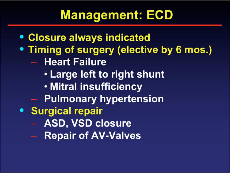Management: ECD Closure always indicated Timing of surgery (elective by 6 mos.