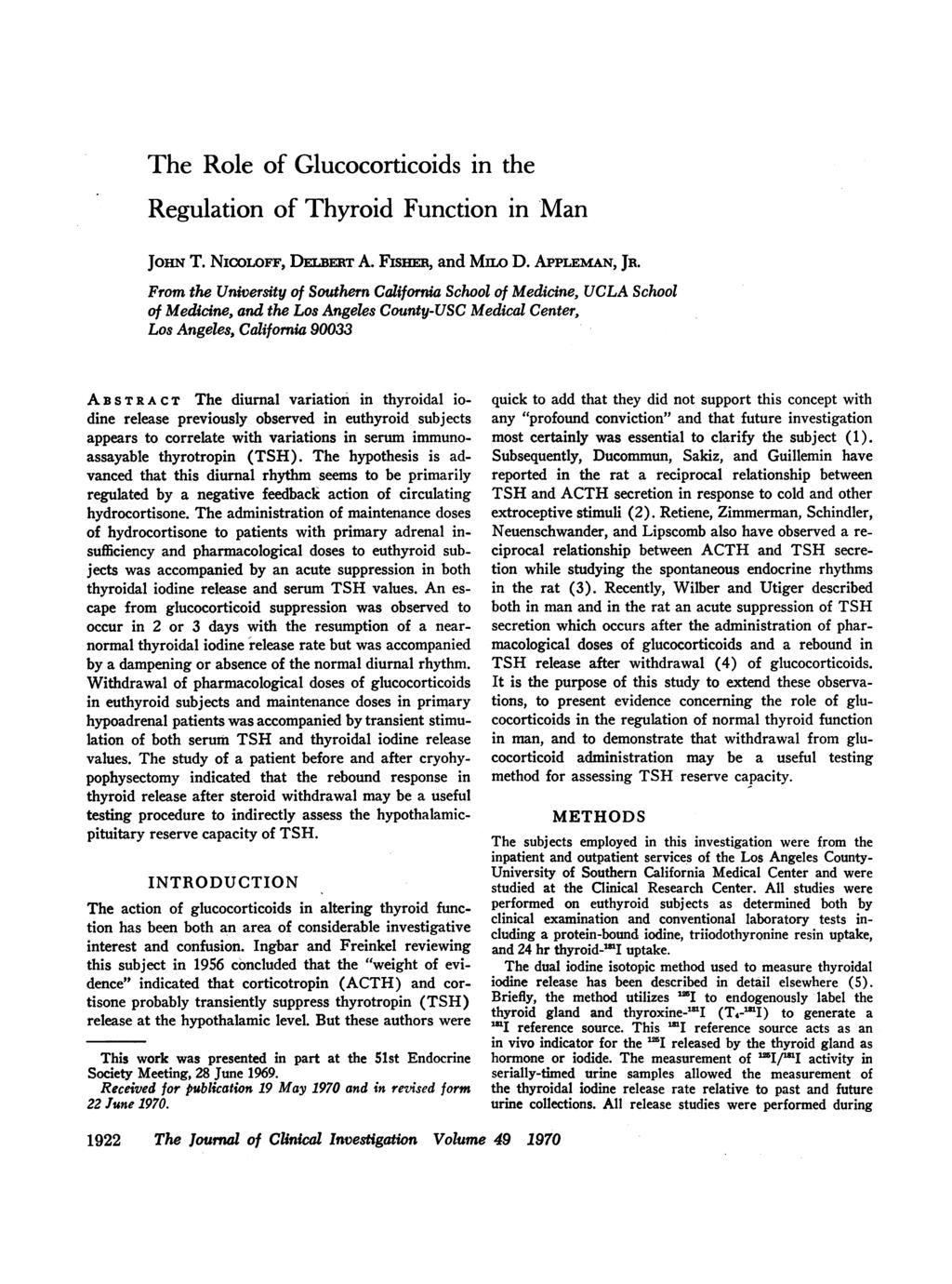 The Role of Glucocorticoids in the Regulation of Thyroid Function in Man JoHN T. NICOLOFF, DELBERT A. Fisim, and Mmo D. APPLEMAN, JR.