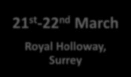 New training dates 21 st -22 nd March Royal Holloway,