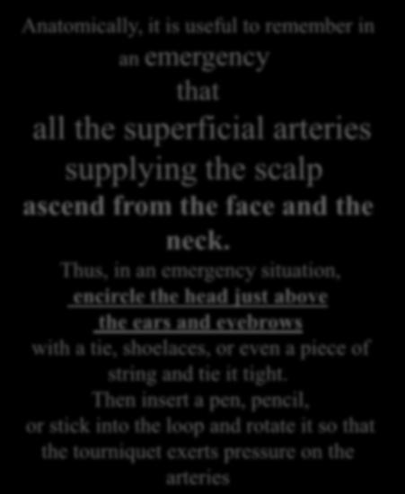 Thus, in an emergency situation, encircle the head just above the ears and eyebrows with a tie,