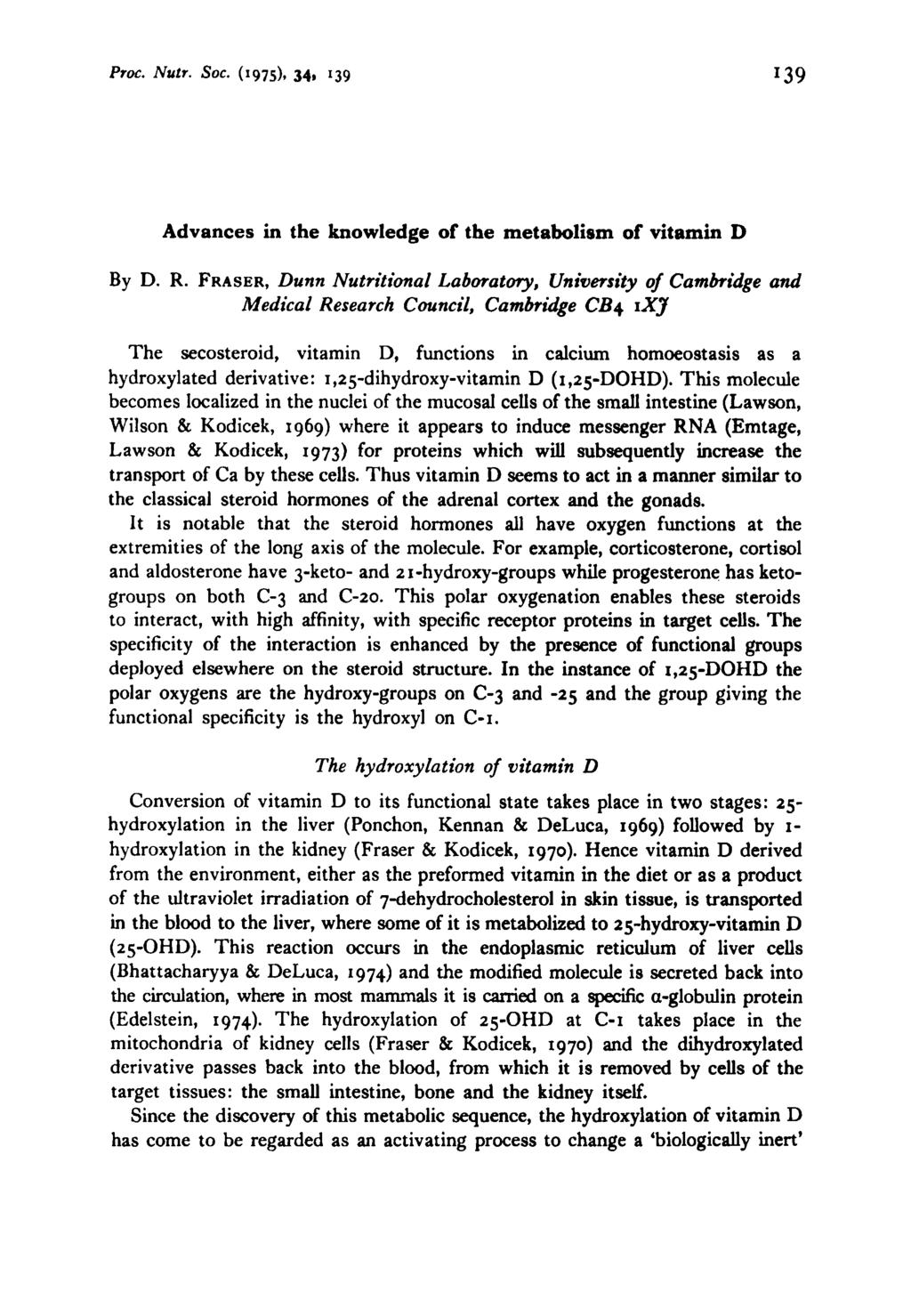 Proc. Nutr. soc. (1975). 34, 139 39 Advances in the knowledge of the metabolism of vitamin D By D. R.