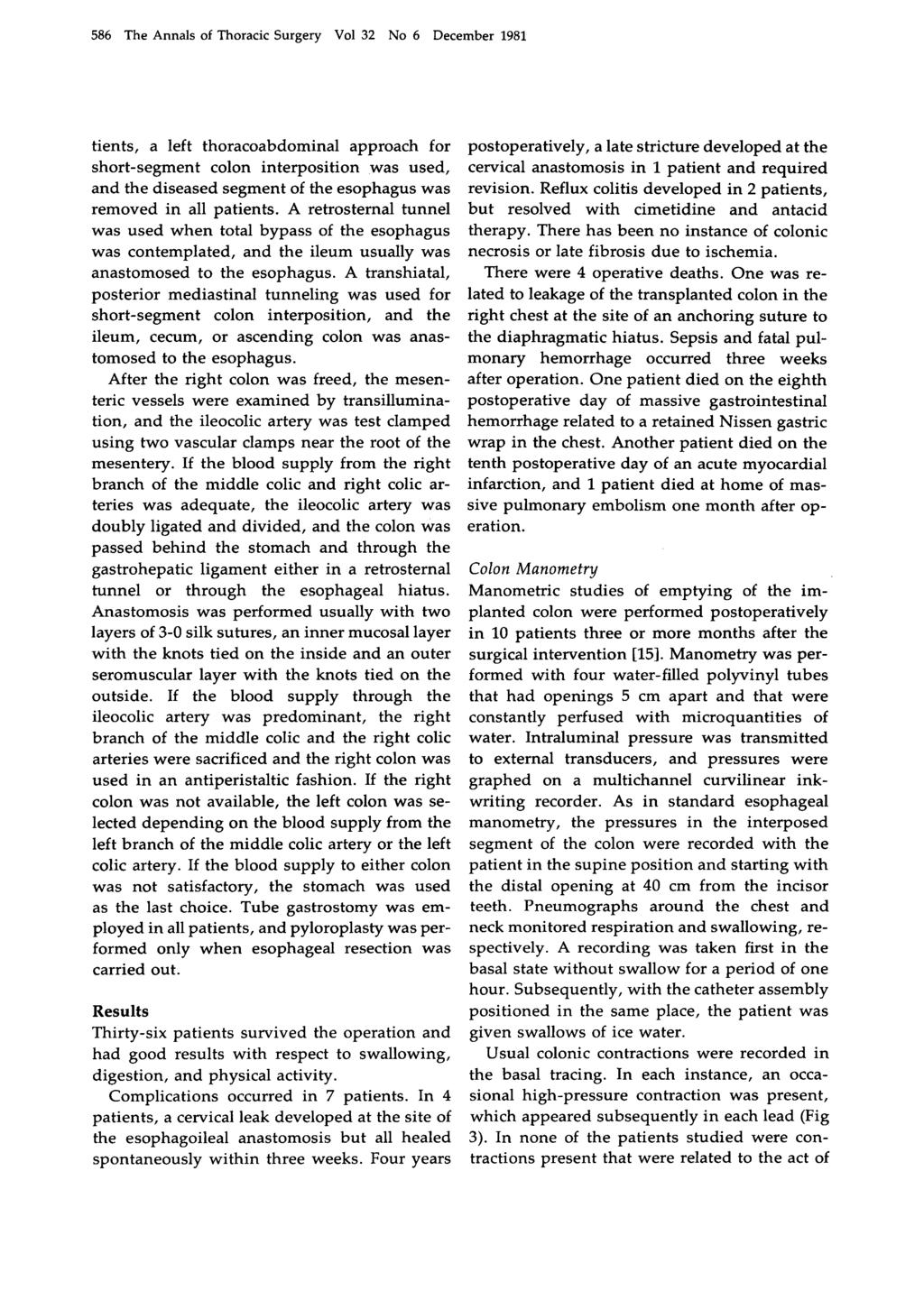 586 The Annals of Thoracic Surgery Vol 32 No 6 December 1981 tients, a left thoracoabdominal approach for short-segment colon interposition was used, and the diseased segment of the esophagus was