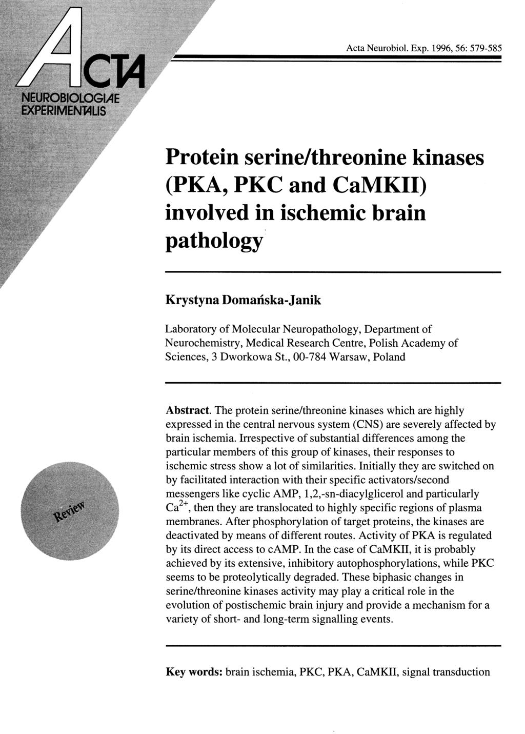 Protein serinelthreonine kinases (PKA, PKC and CaMKII) involved in ischemic brain pathology Krystyna Domanska- Janik Laboratory of Molecular Neuropathology, Department of Neurochemistry, Medical