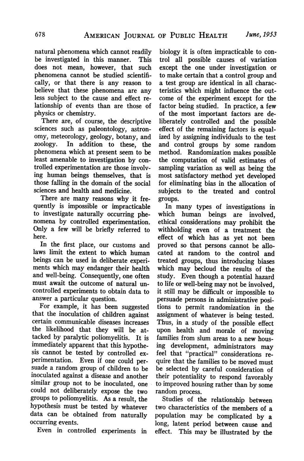 678 AMERICAN JOURNAL OF PUBLIC HEALTH June, 1953 natural phenomena which cannot readily be investigated in this manner.