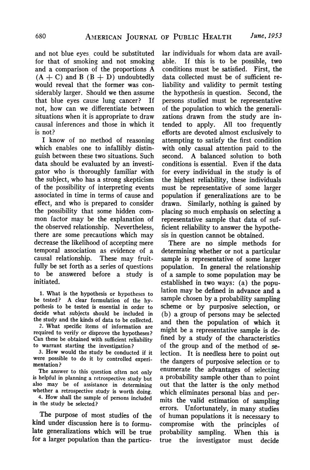 680 AMERICAN JOURNAL OF PUBLIC HEALTH June, 1953 and not blue eyes could be substituted for that of smoking and not smoking and a comparison of the proportions A (A + C) and B (B + D) undoubtedly