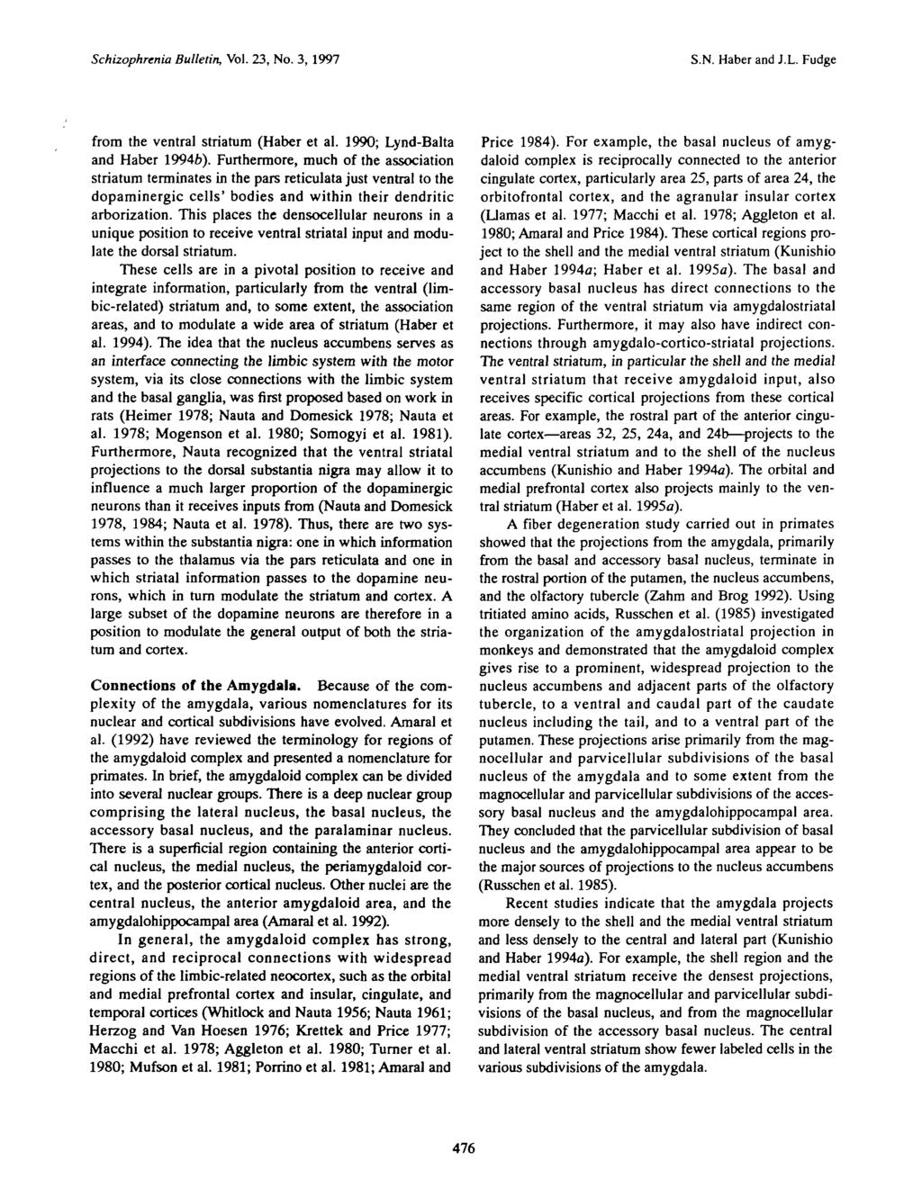 Schizophrenia Bulletin, Vol. 23, No. 3, 1997 S.N. Haber and J.L. Fudge from the ventral striarum (Haber et al. 1990; Lynd-Balta and Haber 1994fc).