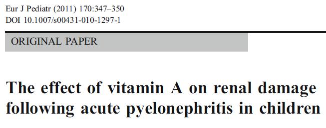 Vitamin A decreases renal scarring in rats with experimental UTI Vitamin A deficiency increases the incidence of UTI A single-blind randomized study: 50 children with confirmed APN were treated with