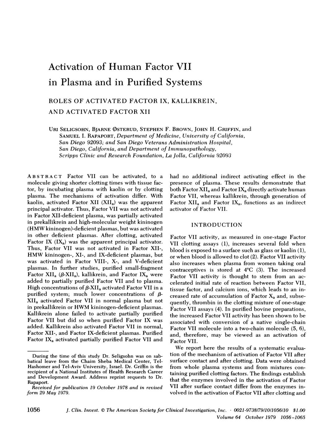 Activation of Human Factor VII in Plasma and in Purified Systems ROLES OF ACTIVATED FACTOR IX, KALLIKREIN, AND ACTIVATED FACTOR XII URI SELIGSOHN, BJARNE OSTERUD, STEPHEN F. BROWN, JOHN H.