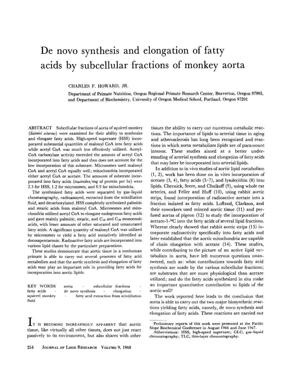 De novo synthesis and elongation of fatty acids by subcellu.lar fractions of monkey aorta CHARLES F. HOWARD, JR.