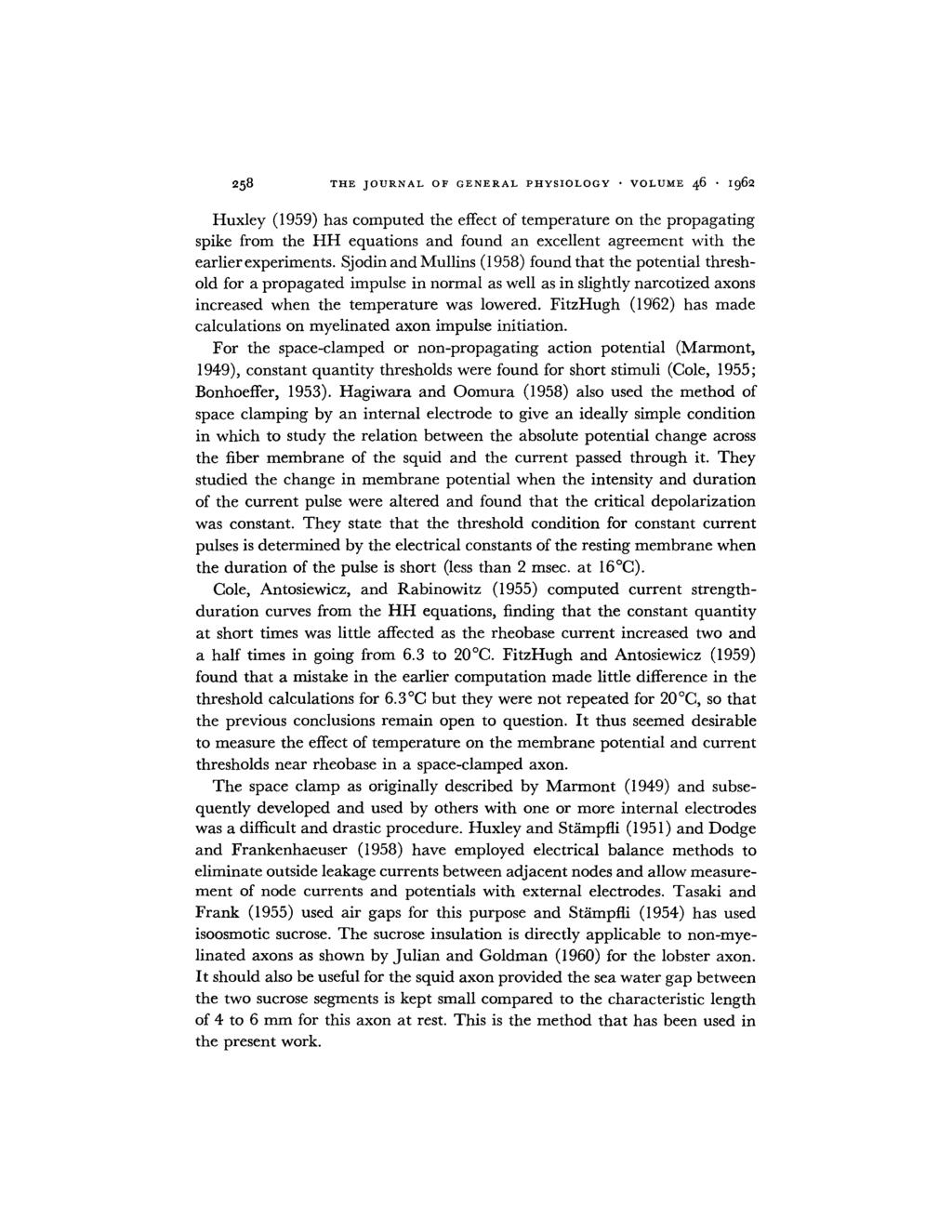 258 THE JOURNAL OF GENERAL PHYSIOLOOY VOLUME 46 i962 Huxley (1959) has computed the effect of temperature on the propagating spike from the HH equations and found an excellent agreement with the