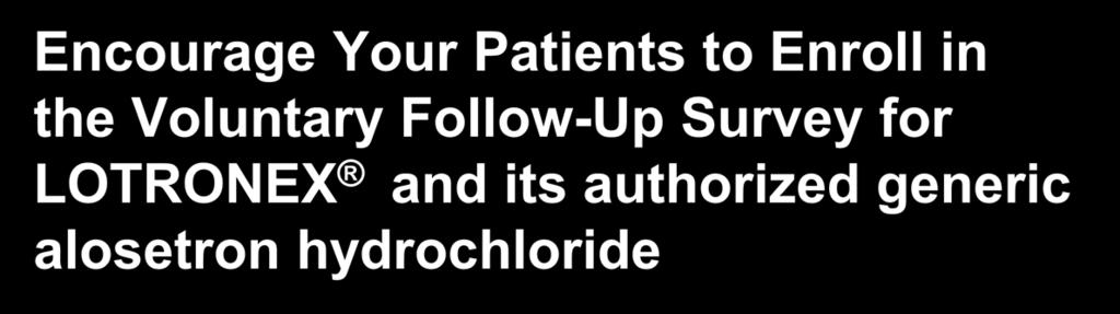 monitor the process of prescribing LOTRONEX and its authorized generic in clinical