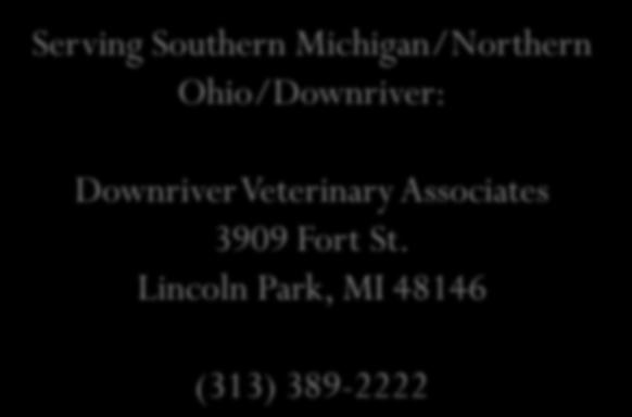 Michigan/Northern Ohio/Downriver: Downriver Veterinary Associates 3909 Fort St.