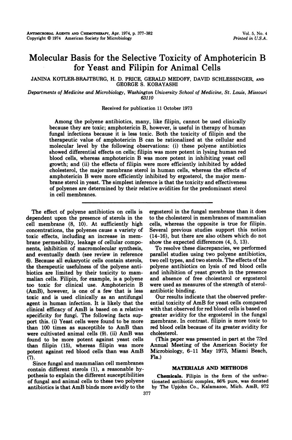 ANTIMICROBIAL AGENTS AND CHEMOTHERAPY, Apr. 1974, p. 377-382 Copyright 0 1974 American Society for Microbiology Vol. 5, No. 4 Printed in U.S.A. Molecular Basis for the Selective Toxicity of Amphotericin B for Yeast and Filipin for Animal Cells JANINA KOTLER-BRAJTBURG, H.
