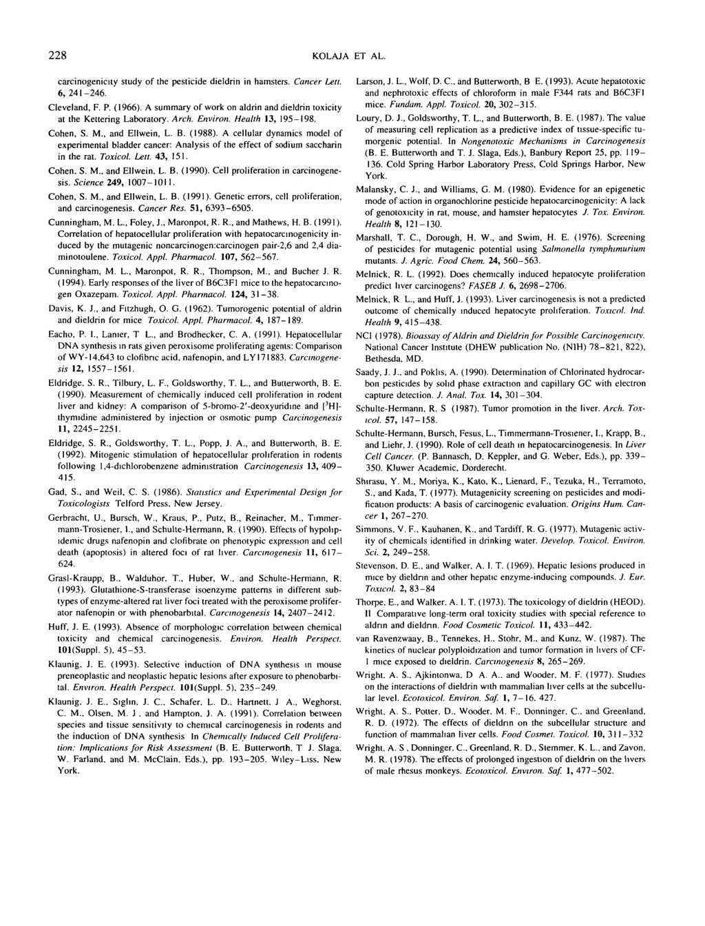 228 KOLAJA ET AL. arinogeniity study of the pestiide dieldrin in hamsters. Caner Lett. 6, 241-246. Cleveland, F. P. (1966).
