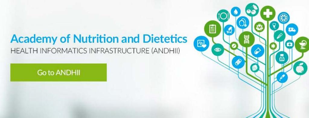 ANDHII The Academy of Nutrition and Dietetics Health Informatics Infrastructure (ANDHII) is an online site for tracking outcomes for the entire dietetics profession,