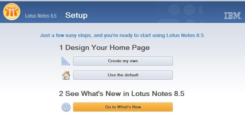 2 Anda ada Emel 2.1 Home Page anda Kali pertama anda membuka Lotus Notes, anda akan dipaparkan dengan pilihan setup kali pertama.