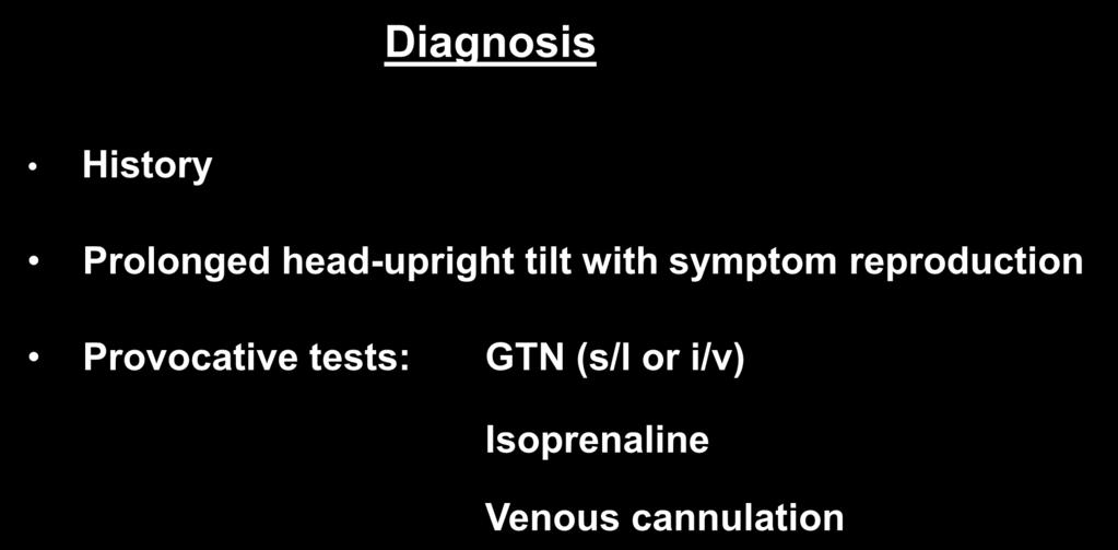 Neurocardiogenic syncope (NCS) Diagnosis History Prolonged head-upright tilt with